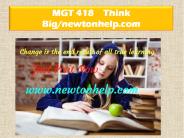 MGT 418 Think Big/newtonhelp.com  