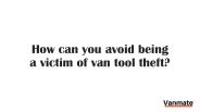 How Can You Avoid Being a Victim of Van Tool Theft