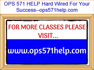 OPS 571 HELP Hard Wired For Your Success--ops571help.com