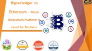 Hyperledger vs Ethereum – Which Blockchain Platform is Good for Business