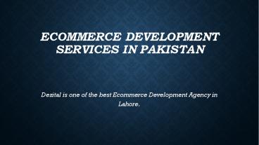 Dezital, Ecommerce Development Services in Pakistan 2021 - Digital Marketing Agency