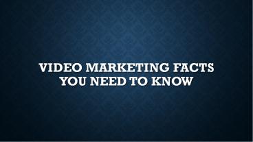 Video Marketing Facts You Need to Know