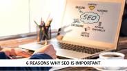 6 Reasons Why SEO is Important