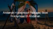 Andaman Honeymoon Packages _ Book Honeymoon in Andaman