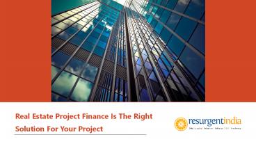 Real Estate Project Finance Is The Right Solution For Your Project