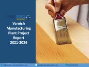 Varnish Manufacturing Plant Project Report PPT 2021-2026