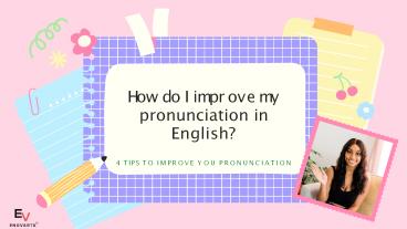 How do I improve my pronunciation in English?