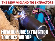 THE NEW MIG AND TIG EXTRACTORS