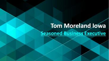 Tom Moreland Iowa - Seasoned Business Executive