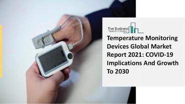 Global Temperature Monitoring Devices Market Size And COVID-19 Impact Analysis | Forecast to 2030