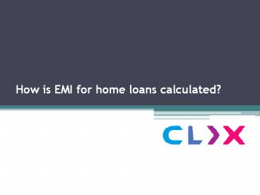How is EMI for home loans calculated?