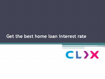 Get the best home loan interest rate