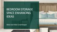 BEDROOM STORAGE SPACE ENHANCING IDEAS