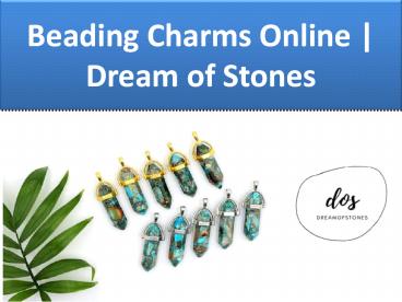 Beading Charms Online | Dream of Stones