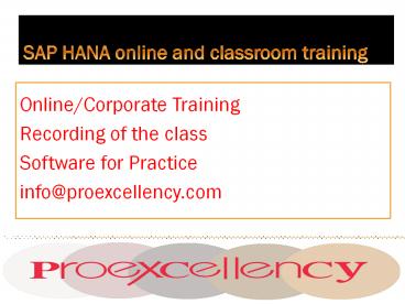 Proexcellency   provides SAP HANA online and classroom training.