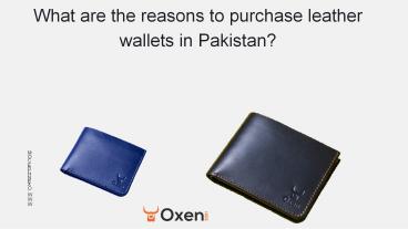 What are the reasons to purchase the leather wallets in Pakistan?