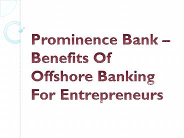 Prominence Bank – Benefits Of Offshore Banking For Entrepreneurs