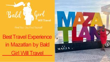 Best Travel Experience in Mazatlan by Bald Girl Will Travel