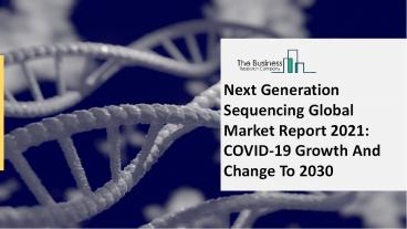 Next Generation Sequencing Market Industry Outlook, Opportunities in Market And Expansion By 2030