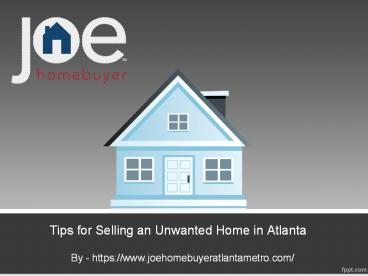 Tips for Selling an Unwanted Home in Atlanta