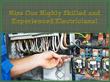 Hire Our Highly Skilled - and Experienced Electricians!