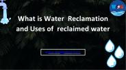 What is Water Reclamation and Uses of reclaimed water