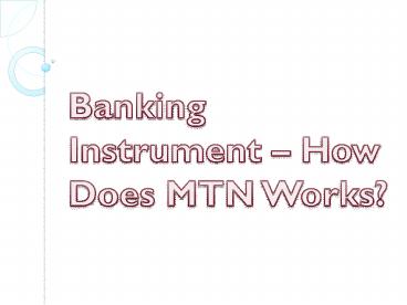 Banking Instrument – How Does MTN Works?