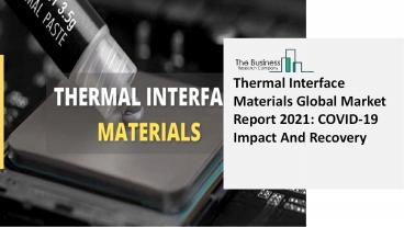 2021 Thermal Interface Materials Market Growth Analysis, Size, Share, Trends And Forecast To 2030