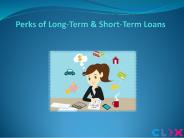 Perks of Long-Term & Short-Term Loans!