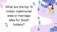 What are the top 10 Indian matrimonial sites or marriage sites for South Indians?