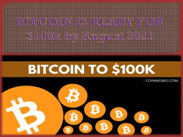 BITCOIN IS READY - FOR $100k by August 2021