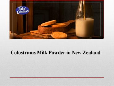 Colostrums Milk Powder in New Zealand