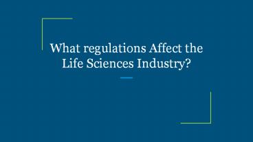 What regulations Affect the Life Sciences Industry?