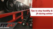 Tips to stay healthy &  fit during winter