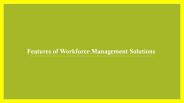 Features of workforce management solutions