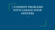 7 COMMON PROBLEMS WITH GARAGE DOOR OPENERS