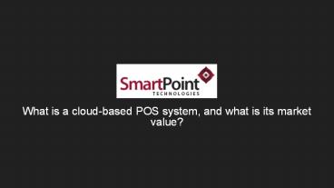 What is a cloud-based POS system, and what is its market value?