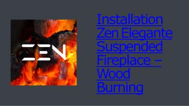 Installation Zen Elegante Suspended Fireplace | Zen Fireplaces