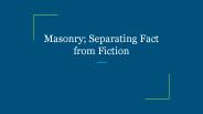 Masonry; Separating Fact from Fiction