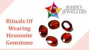 Rituals of wearing Hessonite gemstone