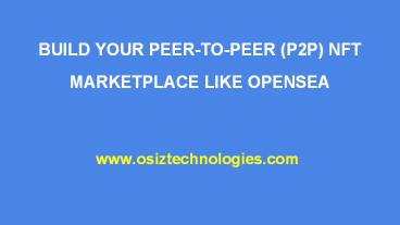 BUILD YOUR PEER-TO-PEER (P2P) NFT MARKETPLACE LIKE OPENSEA