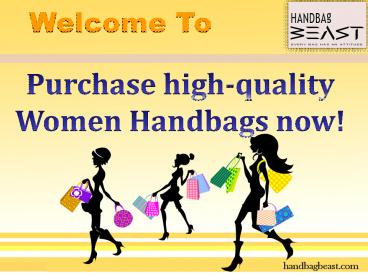 Purchase high-quality Women Handbags now!