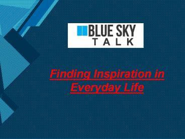 Finding Inspiration in Everyday Life