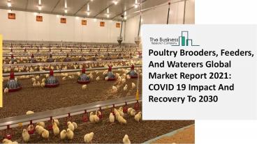 Global Poultry Brooders, Feeders, And Waterers Market Size, Share, Analysis, Impact Of COVID 19, Drivers and Challenges, Opportunities Insights 2021–2030
