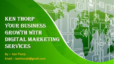 Ken Thorp  ~ A Digital Marketing Expert Promoting Digital Things