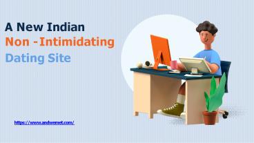 A New Indian - Non - Intimidating  Dating Site