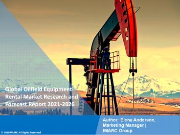 Oilfield Equipment Rental Market PPT: Growth, Outlook, Demand, Keyplayer Analysis and Opportunity 2021-26
