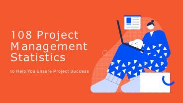 PPT – 108 Project Management Statistics to Help You Ensure Project ...