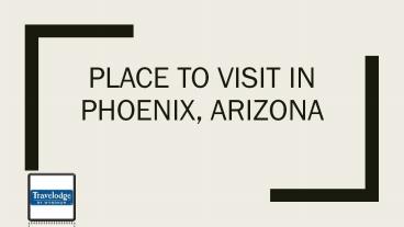 Place to Visit in Phoenix Arizona