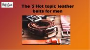 The 5 Hot topic leather belts for men